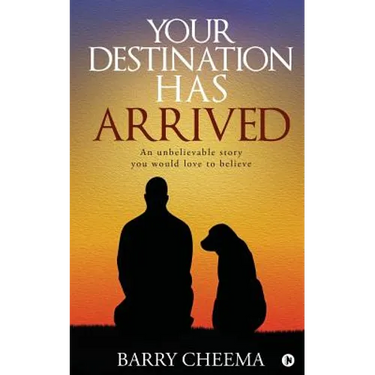 Your Destination Has Arrived: An Unbelievable Story You Would Love to Believe