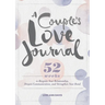 A Couple's Love Journal: 52 Weeks to Reignite Your Relationship, Deepen Communication, and Strengthen Your Bond