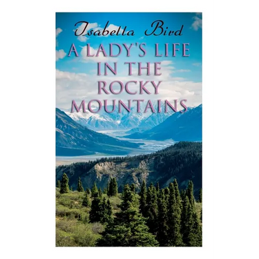 A Lady's Life in the Rocky Mountains