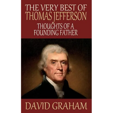 The Very Best of Thomas Jefferson: Thoughts of a Founding Father
