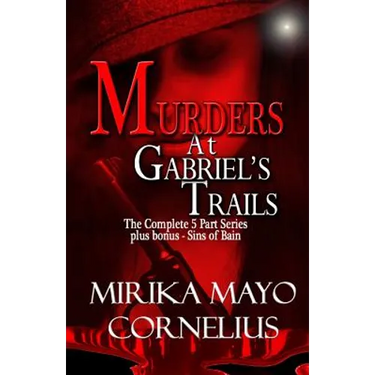 Murders at Gabriel's Trails: The Complete 5 Part Series plus bonus - Sins of Bain