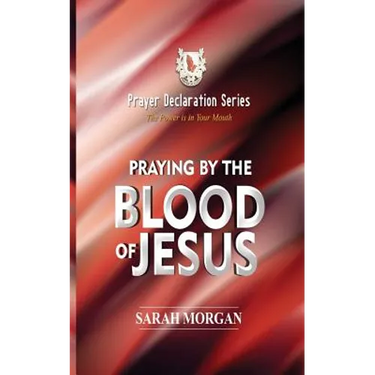 The Prayer Declaration Series: Praying by the Blood of Jesus