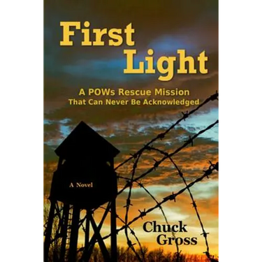 First Light: A POWs Rescue Mission That Can Never Be Acknowledge