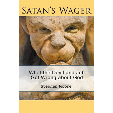 Satan's Wager: What the Devil and Job Got Wrong about God
