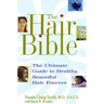 The Hair Bible: The Ultimate Guide to Healthy, Beautiful Hair Forever