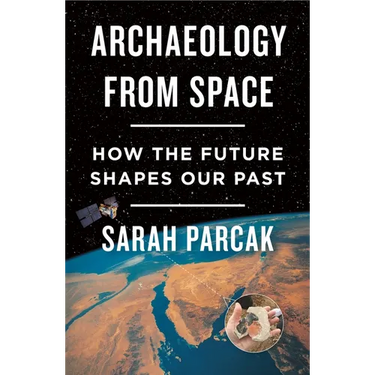 Archaeology from Space: How the Future Shapes Our Past