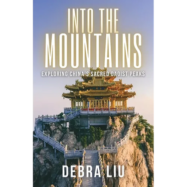 Into the Mountains: Exploring China's Sacred Daoist Peaks