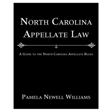 North Carolina Appellate Law: A Guide to the North Carolina Appellate Rules
