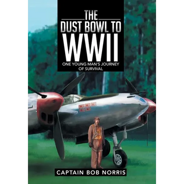 The Dust Bowl to WWII: One Young Man's Journey of Survival