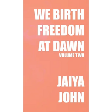 We Birth Freedom at Dawn: Volume Two