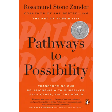 Pathways to Possibility: Transforming Our Relationship with Ourselves, Each Other, and the World