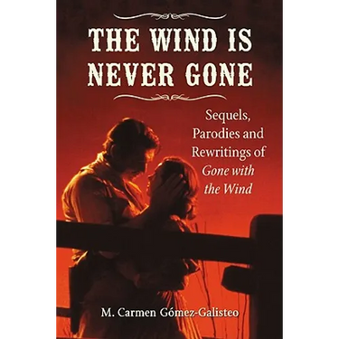 The Wind Is Never Gone: Sequels, Parodies and Rewritings of Gone with the Wind