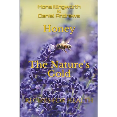 Honey The Nature's Gold Recipes for Health