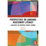 Perspectives on Language Assessment Literacy: Challenges for Improved Student Learning
