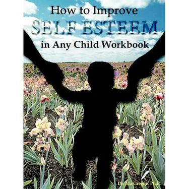How to Improve Self-Esteem in Any Child Workbook