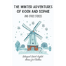 The Winter Adventures of Koen and Sophie and Other Stories: Bilingual Dutch-English Stories for Children