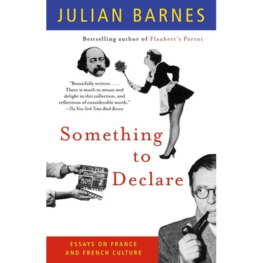 Something to Declare: Essays on France and French Culture