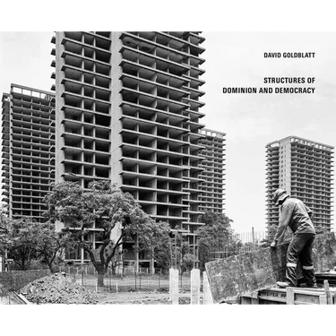 David Goldblatt: Structures of Dominion and Democracy