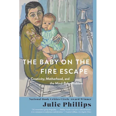 The Baby on the Fire Escape: Creativity, Motherhood, and the Mind-Baby Problem