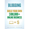 Blogging: How To Make Money Online And Build Your Own $100,000+ Online Business Blogging, Make Money Blogging, Blogging Business