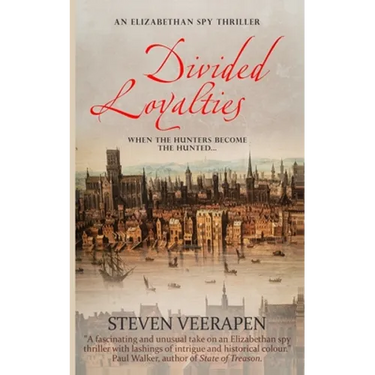 Divided Loyalties: An Elizabethan Spy Thriller
