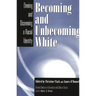 Becoming and Unbecoming White: Owning and Disowning a Racial Identity