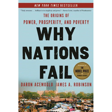 Why Nations Fail: The Origins of Power, Prosperity, and Poverty