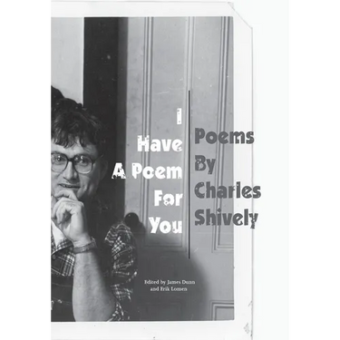 I Have A Poem For You: Poems by Charles Shively