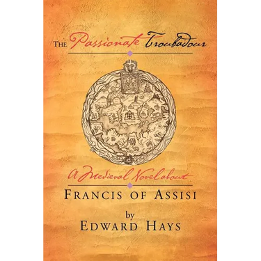 The Passionate Troubadour: A Medieval Novel about Francis of Assisi