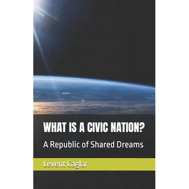 What Is a Civic Nation?: A Republic of Shared Dreams