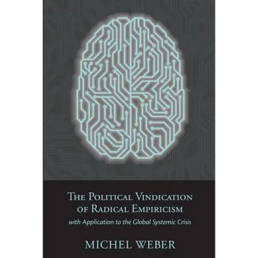 The Political Vindication of Radical Empiricism: with Application to the Global Systemic Crisis
