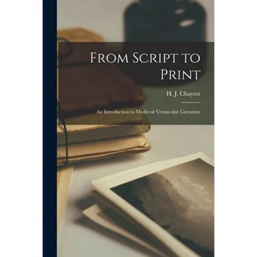 From Script to Print; an Introduction to Medieval Vernacular Literature