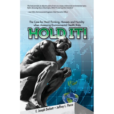 Hold It! The Case for Hard Thinking, Honesty and Humility when Assessing Environmental Health Risks