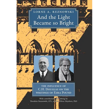 And the Light Became so Bright: The Influence of C.H. Douglas on the Writings of Ezra Pound