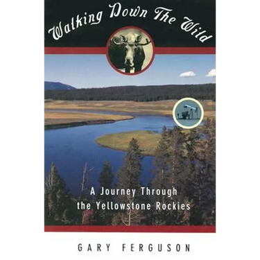 Walking Down the Wild: A Journey Through the Yellowstone Rockies
