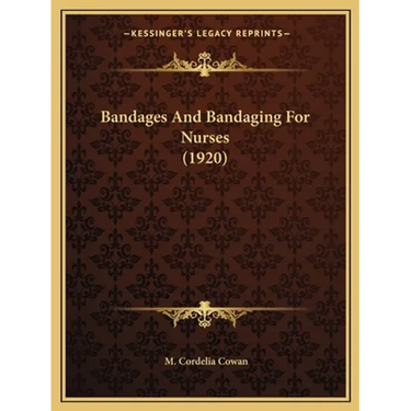 Bandages And Bandaging For Nurses (1920)