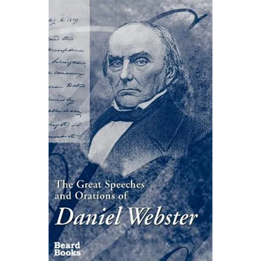 The Great Speeches and Orations of Daniel Webster
