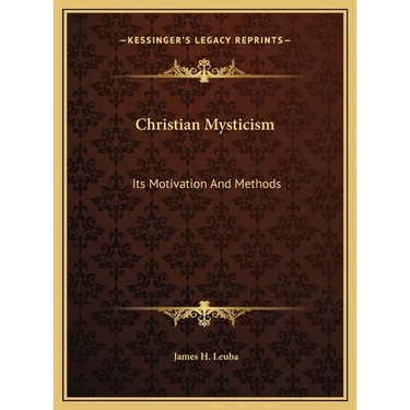 Christian Mysticism: Its Motivation And Methods