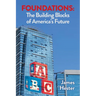 Foundations: The Building Blocks of America's Future