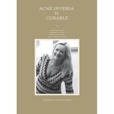 Acne inversa is curable: A guidebook from the Quantum satis-Series Volume 1: Acne inversa - Basics, challenges and hope