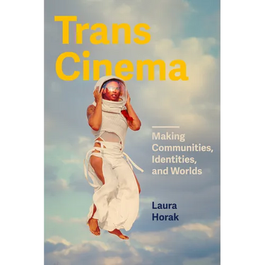 Trans Cinema: Making Communities, Identities, and Worlds