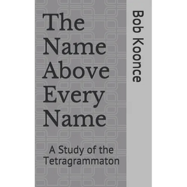 The Name Above Every Name: A Study of the Tetragrammaton