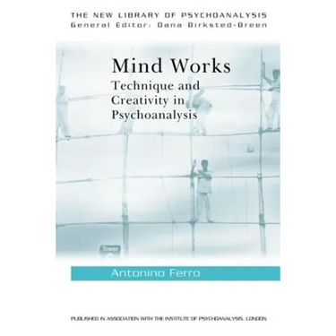 Mind Works: Technique and Creativity in Psychoanalysis