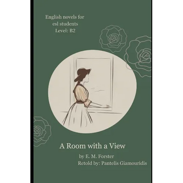 A Room with a View (Retold): English Stories for ESL Students, Level B2