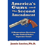 America's Guns and the Second Amendment: A Momentous Decision by the United States Supreme Court