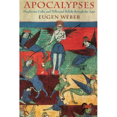 Apocalypses: Prophecies, Cults, and Millennial Beliefs Through the Ages