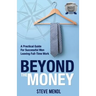 Beyond the Money: A Practical Guide for Successful Men Leaving Full-time Work