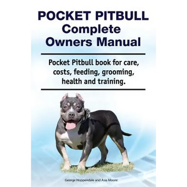 Pocket Pitbull Complete Owners Manual. Pocket Pitbull book for care, costs, feeding, grooming, health and training.