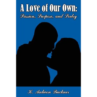 A Love of Our Own: Passion, Purpose, and Poetry