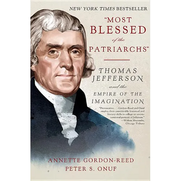 Most Blessed of the Patriarchs: Thomas Jefferson and the Empire of the Imagination